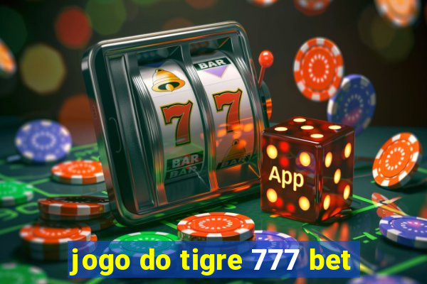 jogo do tigre 777 bet